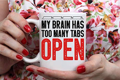 Funnwear My Brain Has Too Many Tabs Open Funny | Ceramic Coffee Mug | 11 OZ