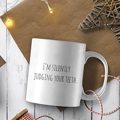 Dentist I m Silently Judging Your Teeth Unique | Ceramic Coffee Mug | 11 OZ