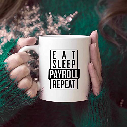 Admin Gift T-Shirt Eat Sleep Payroll Repeat | Ceramic Coffee Mug | 11 OZ