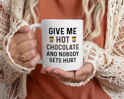 Funny Hot Cocoa Give Me Chocolate and Nobody | Ceramic Coffee Mug | 11 OZ