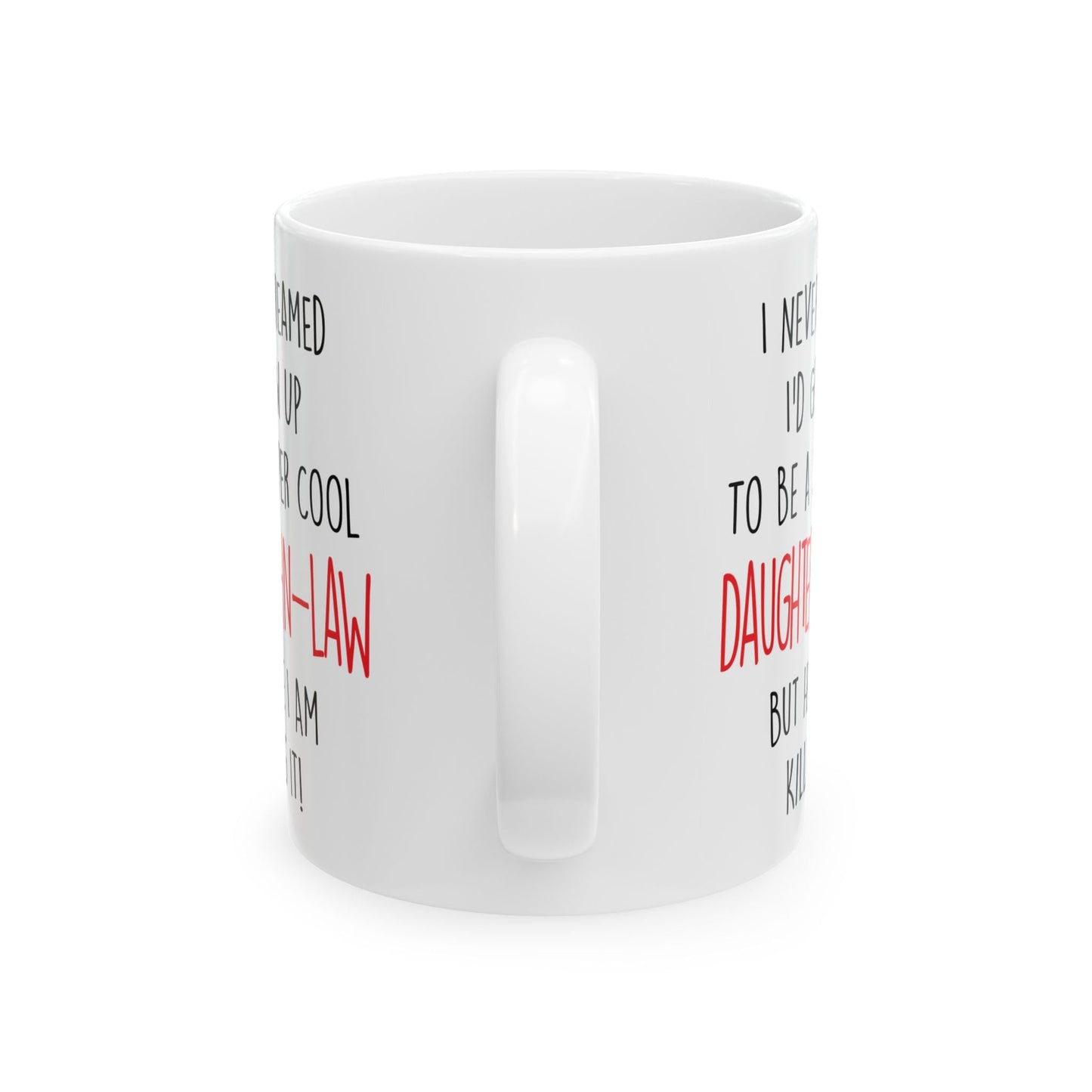 Never Dreamed I'd Grow Up To Be A Cool Daughter | Ceramic Coffee Mug | Father's Day Gift | Stylish Printed Design | Tea & Coffee Cup | 11oz