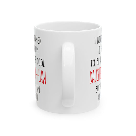 Never Dreamed I'd Grow Up To Be A Cool Daughter | Ceramic Coffee Mug | Father's Day Gift | Stylish Printed Design | Tea & Coffee Cup | 11oz