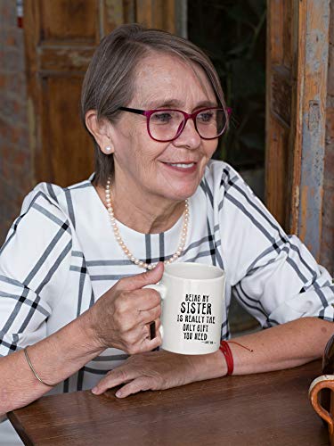 Kropsis Being My Sister Is Really The Only | Ceramic Coffee Mug | 11 OZ