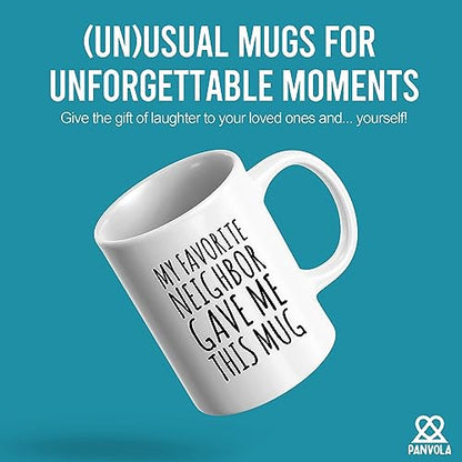 My Favorite Neighbor Gave Me This Gifts | Ceramic Coffee Mug | 11 OZ