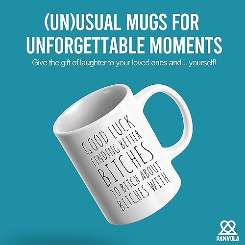 Good Luck Finding Better Bitch To About With | Ceramic Coffee Mug | 11 OZ