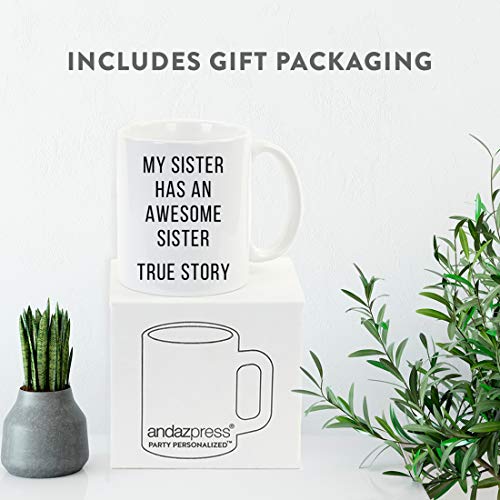 Funny Gag Gift My Sister Has an Awesome True | Ceramic Coffee Mug | 11 OZ