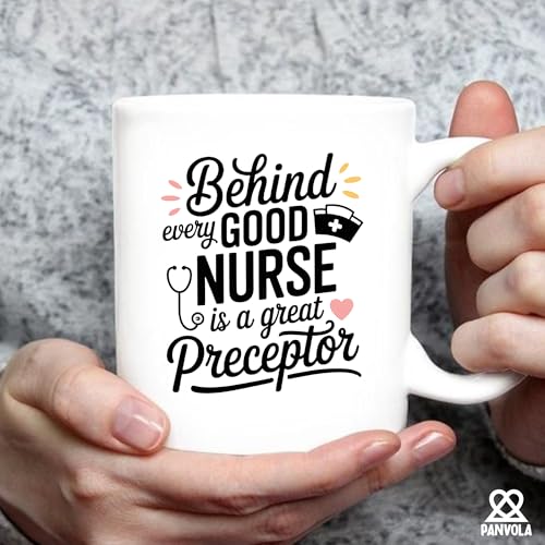 Behind Every Good Nurse Is A Great Preceptor | Ceramic Coffee Mug | 11 OZ
