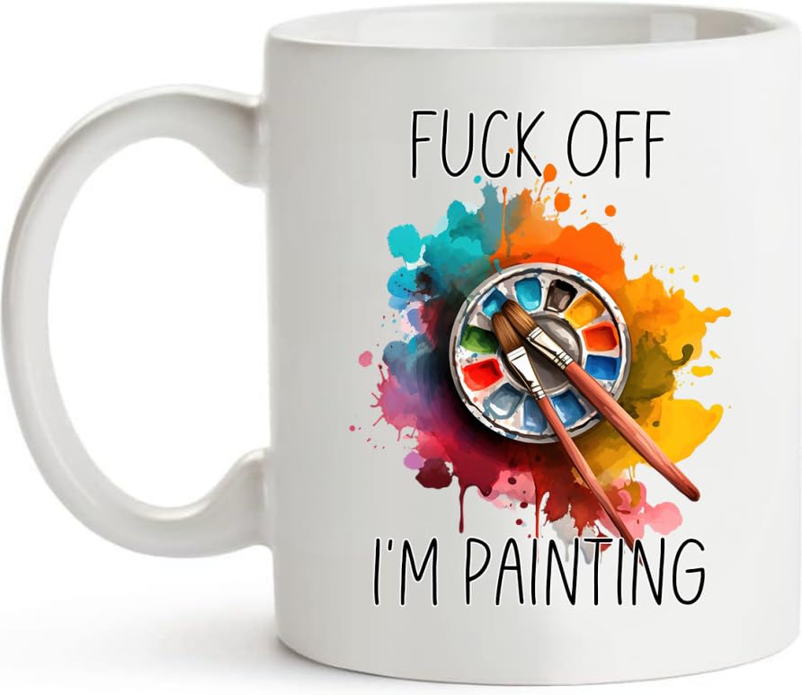 Funny Sayings Fuck Off I m Painting Drinking | Ceramic Coffee Mug | 11 OZ