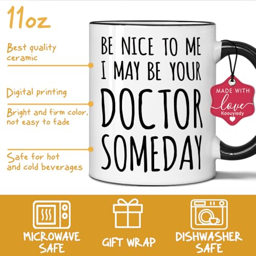 Be Nice to Me I May Your Doctor Someday | Ceramic Coffee Mug | 11 OZ