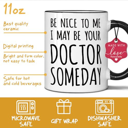 Be Nice to Me I May Your Doctor Someday | Ceramic Coffee Mug | 11 OZ