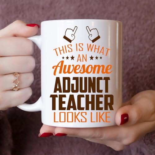 Awesome Adjunct Teacher This Is What an Looks | Ceramic Coffee Mug | 11 OZ