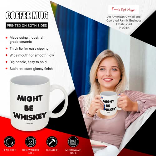 Funny Guy Might Be Whiskey Ideal for Women and | Ceramic Coffee Mug | 11 OZ