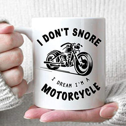 I Don t Snore Dream m A Motorcycle Birthday | Ceramic Coffee Mug | 11 OZ