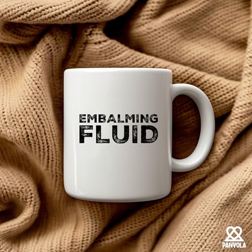 Embalming Fluid Gift To Funeral Director | Ceramic Coffee Mug | 11 OZ