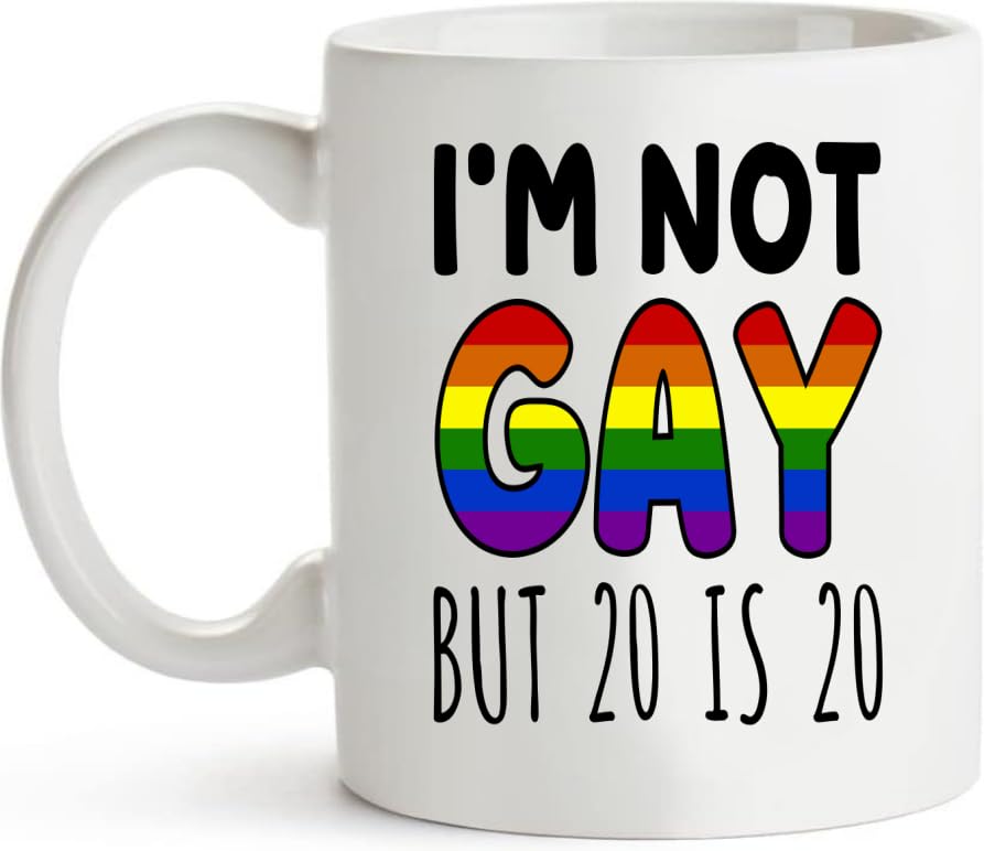 Funny Sayings I m Not Gay But 20 is Drinking | Ceramic Coffee Mug | 11 OZ