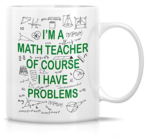 Funny I m A Math Teacher Of Course Have | Ceramic Coffee Mug | 11 OZ