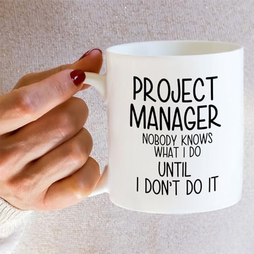 Funny Project Manager or Humorous Gift for | Ceramic Coffee Mug | 11 OZ