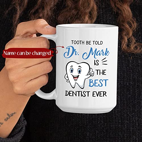 for Dentist Custom Tooth Be Told Is The | Customised Coffee Mug | 11 OZ