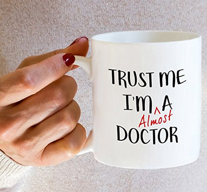 Funny Trust Me I m Almost a Doctor Sarcasm | Ceramic Coffee Mug | 11 OZ