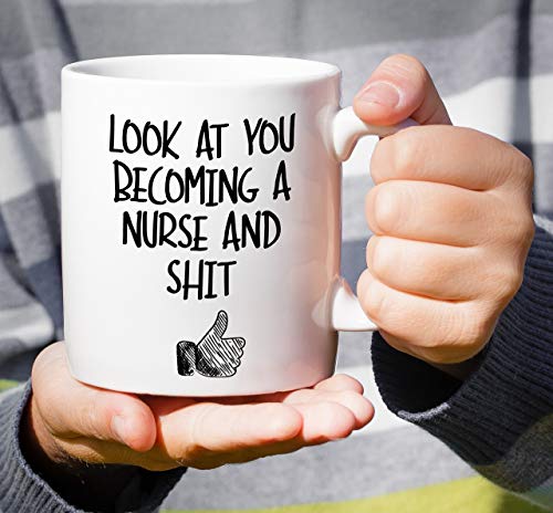 Funny Look At You Becoming a Nurse and Shit | Ceramic Coffee Mug | 11 OZ