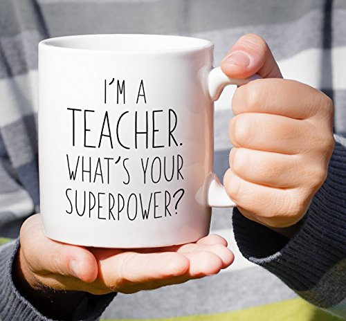 Funny I m a Teacher What s Your Superpower | Ceramic Coffee Mug | 11 OZ