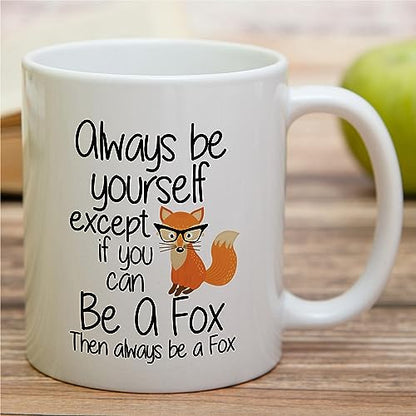 Funny Fox Gift Always Be A Cute Lover Owner | Ceramic Coffee Mug | 11 OZ