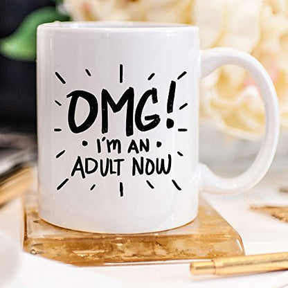 OMG I m An Adult Now Funny Graduation Gift | Ceramic Coffee Mug | 11 OZ