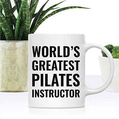 Gift for Men or Women World s Greatest Pilates | Ceramic Coffee Mug | 11 OZ