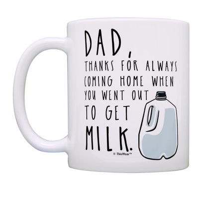 for Dad Thanks for Coming Home When You Went Out to Get Milk Dad from Son with Handle | Ceramic Coffee Mug | Father's Day Gift | Stylish Printed Design | Tea & Coffee Cup | 11oz