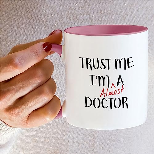 Funny Trust Me I m Almost a Doctor Funny | Ceramic Coffee Mug | 11 OZ