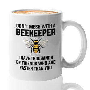 Beekeeper Don t mess with a I have thousands | Ceramic Coffee Mug | 11 OZ