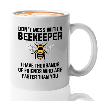 Beekeeper Don t mess with a I have thousands | Ceramic Coffee Mug | 11 OZ