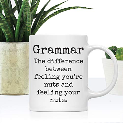 Funny Gag Gift for Teachers Grammar The | Ceramic Coffee Mug | 11 OZ
