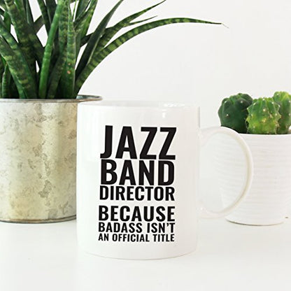 Teacher Gag Gift Jazz Band Director Because | Ceramic Coffee Mug | 11 OZ