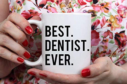 Best Dentist Ever- Gift Birthday Christmas | Ceramic Coffee Mug | 11 OZ