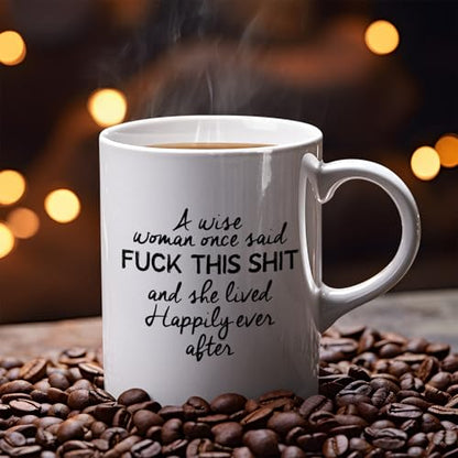 Veracco A Wise Woman Once Said Fuck This Shit | Ceramic Coffee Mug | 11 OZ
