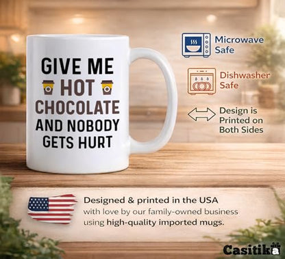 Funny Hot Cocoa Give Me Chocolate and Nobody | Ceramic Coffee Mug | 11 OZ