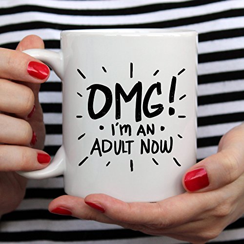 OMG I m An Adult Now Funny Graduation Gift | Ceramic Coffee Mug | 11 OZ