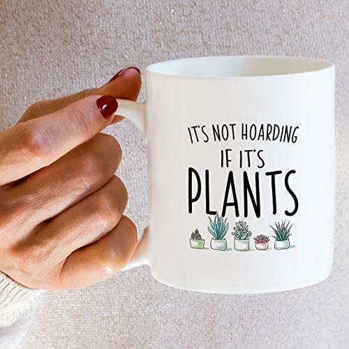 Funny It s Not Hoarding If Plants Gardening | Ceramic Coffee Mug | 11 OZ