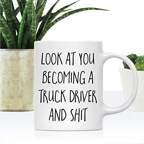 Funny Gift Look at You Becoming a Truck Driver | Ceramic Coffee Mug | 11 OZ