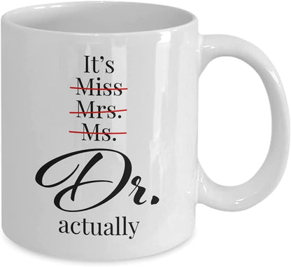 It s Miss Mrs Ms Dr Actually Funny Doctor Gift | Ceramic Coffee Mug | 11 OZ