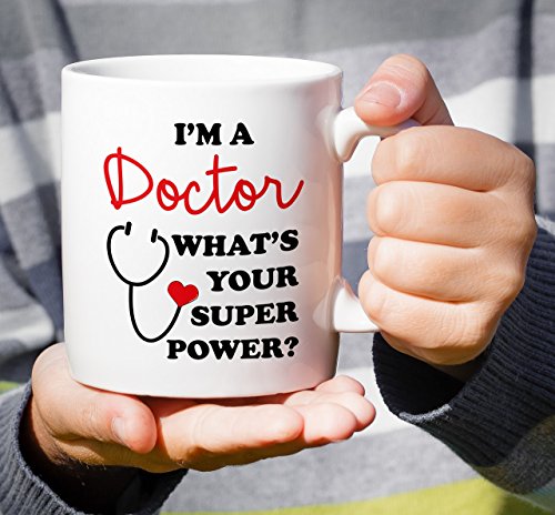 Funny I m a Doctor What s Your Super Power | Ceramic Coffee Mug | 11 OZ