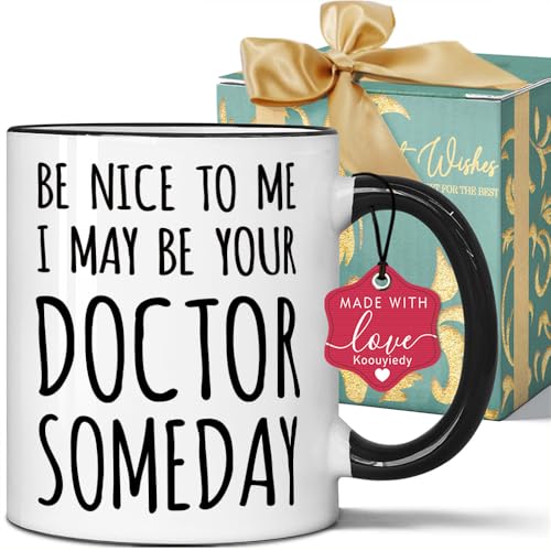 Be Nice to Me I May Your Doctor Someday | Ceramic Coffee Mug | 11 OZ