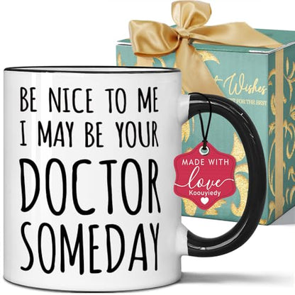 Be Nice to Me I May Your Doctor Someday | Ceramic Coffee Mug | 11 OZ