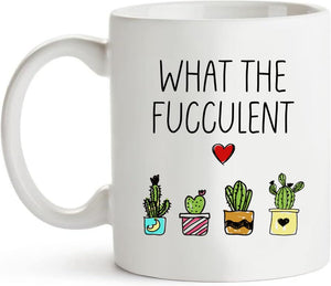 Funny Sayings What the Fucculent Plant Lover | Ceramic Coffee Mug | 11 OZ