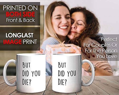 Funny Sarcastic But did you die Comedy Sayings | Ceramic Coffee Mug | 11 OZ