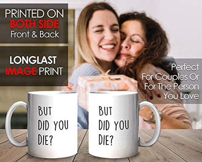 Funny Sarcastic But did you die Comedy Sayings | Ceramic Coffee Mug | 11 OZ