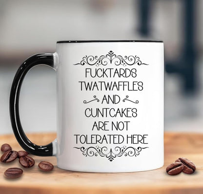 Funny Fucktards Twatwaffles and Cuntcakes are | Ceramic Coffee Mug | 11 OZ