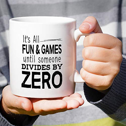 Funny It s All Fun Games Until Someone Divides | Ceramic Coffee Mug | 11 OZ