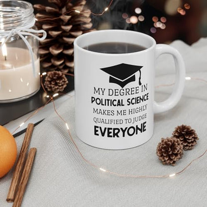 My Degree in Political Science School | Ceramic Coffee Mug | 11 OZ
